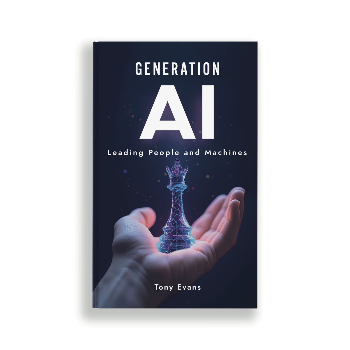 Book cover of &#39;Generation AI&#39; by Tony Evans with a hand holding a glowing chess piece.